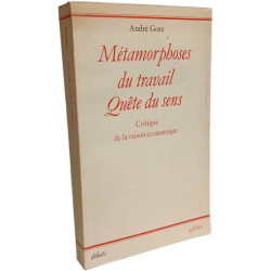 Métamorphoses du travail - quête du sens : Critique de la raison...