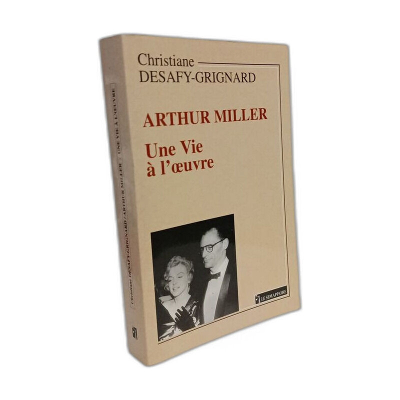 Arthur Miller. Une Vie A L'Oeuvre