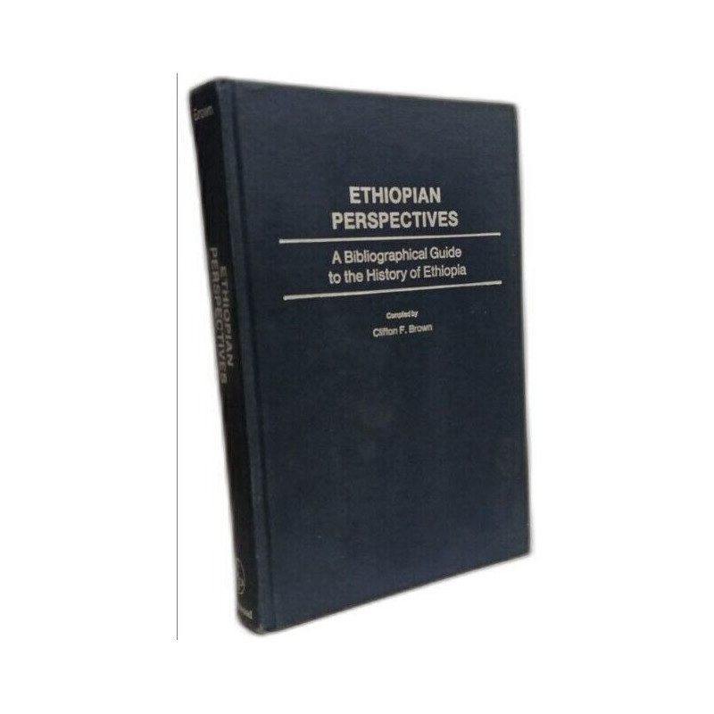 Ethiopian Perspectives: A Bibliographical Guide to the History of...