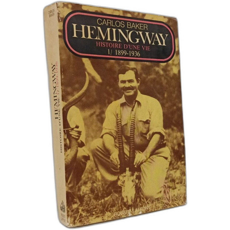 Hemingway: Histoire d'une vie 1/ 1899-1936 Tome 1