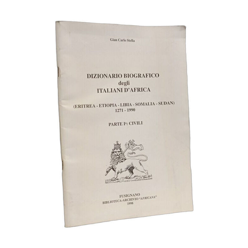 Dizionario biografico degli italiani d'Africa (Eritrea - Etiopia -...