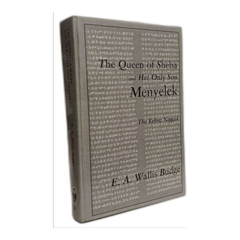 The Queen of Sheba and her only Son Menyelek: The Kebra Nagast...