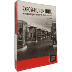 Exposer L'humanité: Race Ethnologie Et Empire En France...