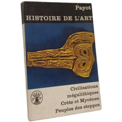 Les civilisations mégalithiques en Europe , L'art créto-mycénien ,...