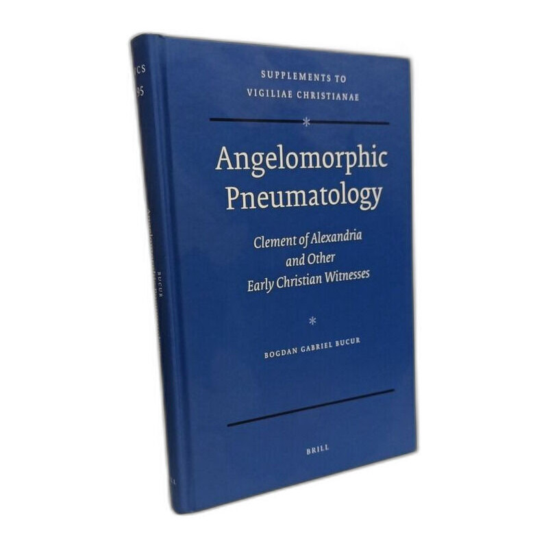 Angelomorphic Pneumatology: Clement of Alexandria and Other Early...