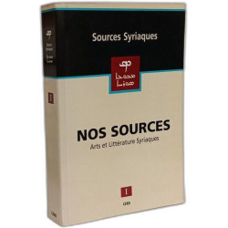 Nos sources : Arts et littérature syriaques VOLUME I