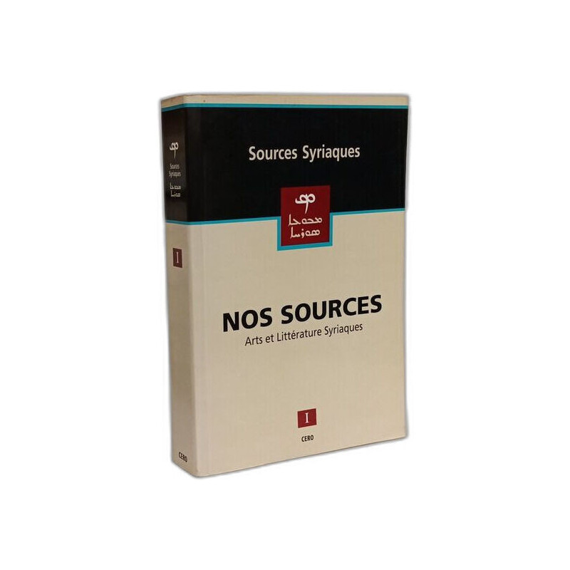 Nos sources : Arts et littérature syriaques VOLUME I