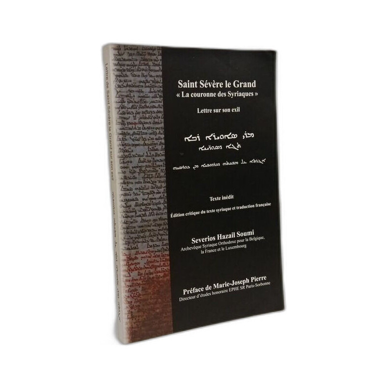 Saint Sévère le Grand « La couronne des Syriens » Lettre sur son...