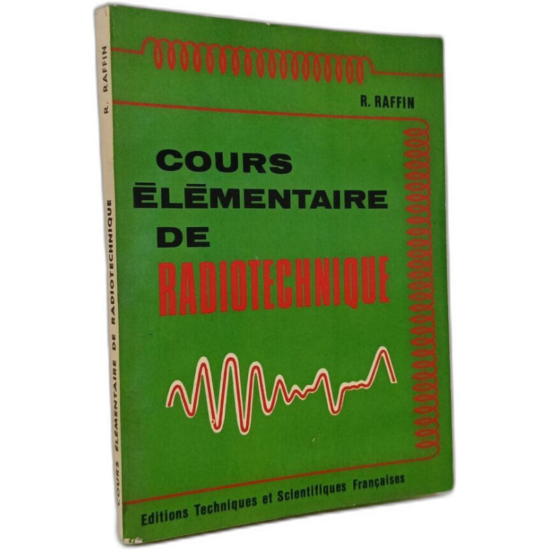 Cours élémentaire de radiotechnique Tome 1