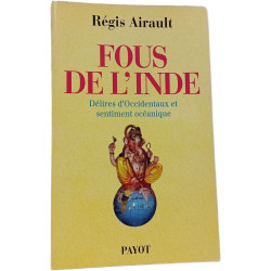 Fous de l'Inde: Délires d'Occidentaux et sentiment océanique