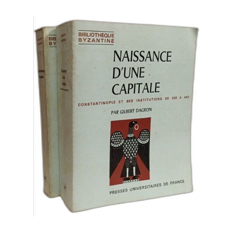 Naissance d'une capitale : Constantinople et ses institutions de...