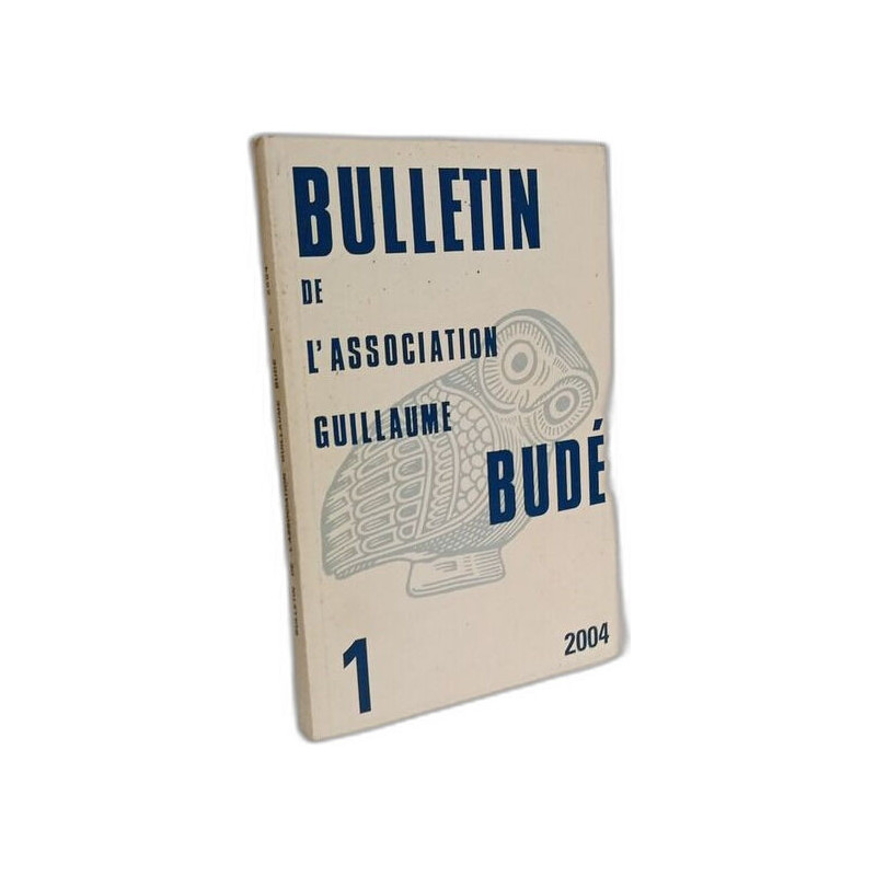 Bulletin de l'Association Guillaume Budé N°1 - 2004