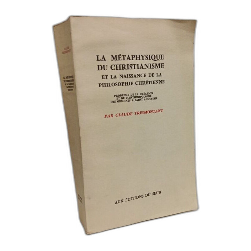 La métaphysique du christianisme et la naissance de la philosophie...