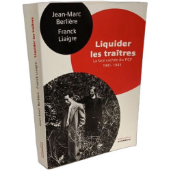 Liquider les traitres - Documento: La face cachée du PCF (1941-1943)