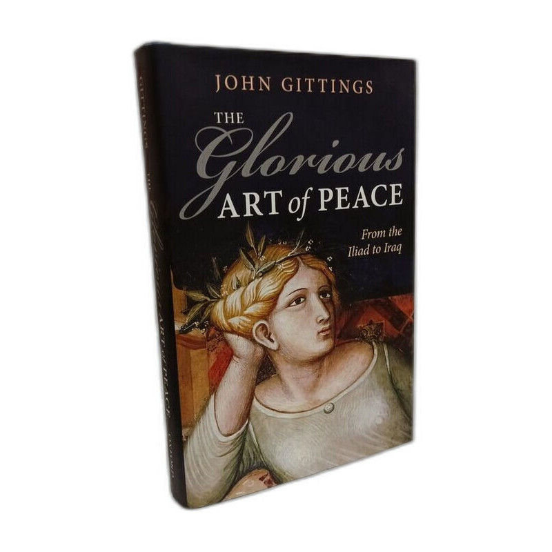 GLORIOUS ART OF PEACE C: From the Iliad to Iraq