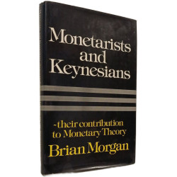 Monetarists and Keynesians: Their Contribution to Monetary Theory