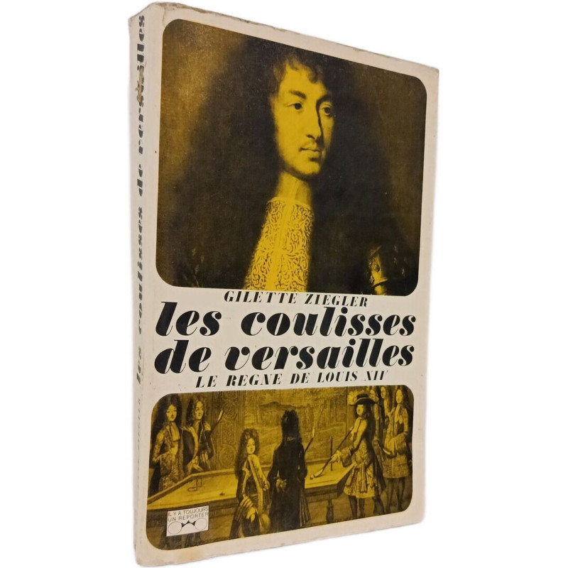 Les coulisses de Versailles : Le règne de Louis XIV Tome 1