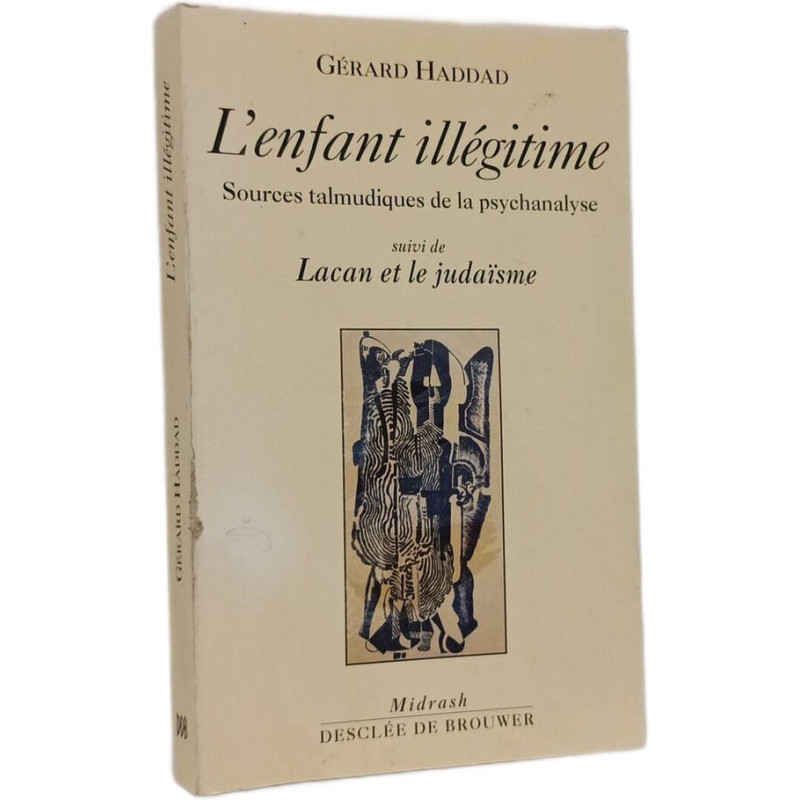 L'enfant illégitime. suivi de Lacan et le judaïsme: Sources...