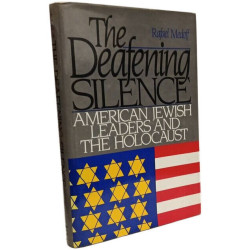 The Deafening Silence/American Jewish Leaders and the Holocaust