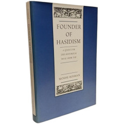Founder of Hasidism: Quest for Historical Ba'al Shem Tov: A Quest...