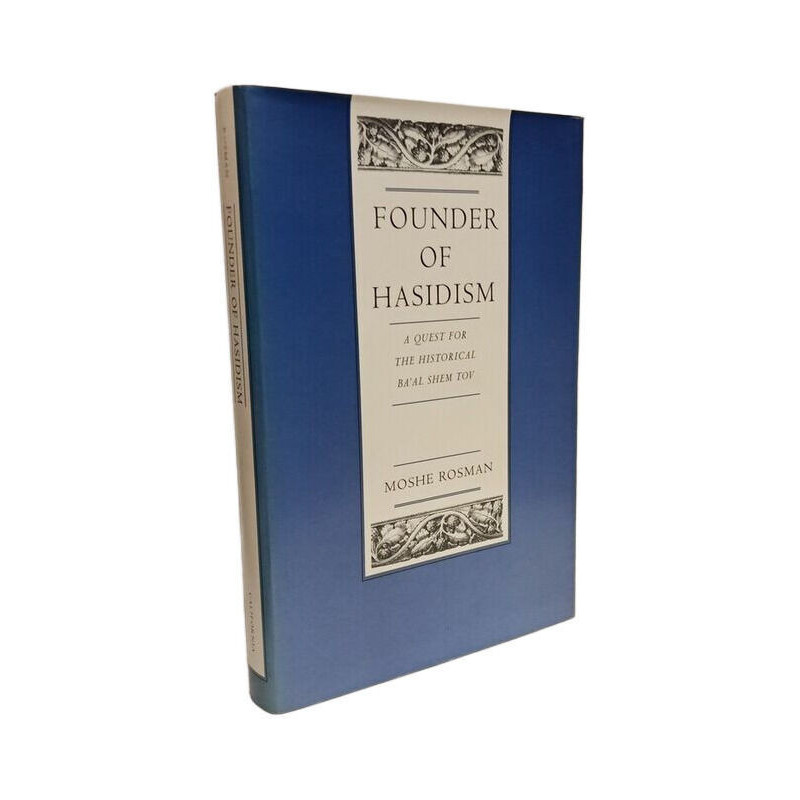 Founder of Hasidism: Quest for Historical Ba'al Shem Tov: A Quest...