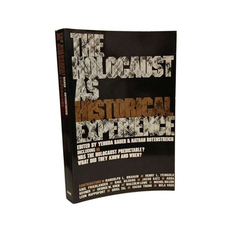The Holocaust As a Historical Experience: Essays and a Discussion