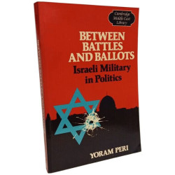 Between Battles and Ballots: Israeli Military in Politics...