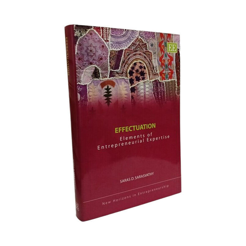 Effectuation: Elements of Entrepreneurial Expertise (New Horizons...