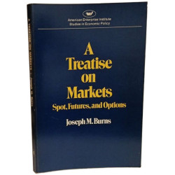 Treatise on Markets: Spot Futures and Options (Studies in Economic...