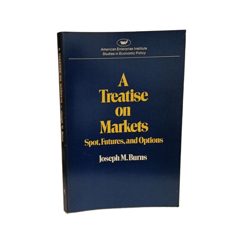 Treatise on Markets: Spot Futures and Options (Studies in Economic...