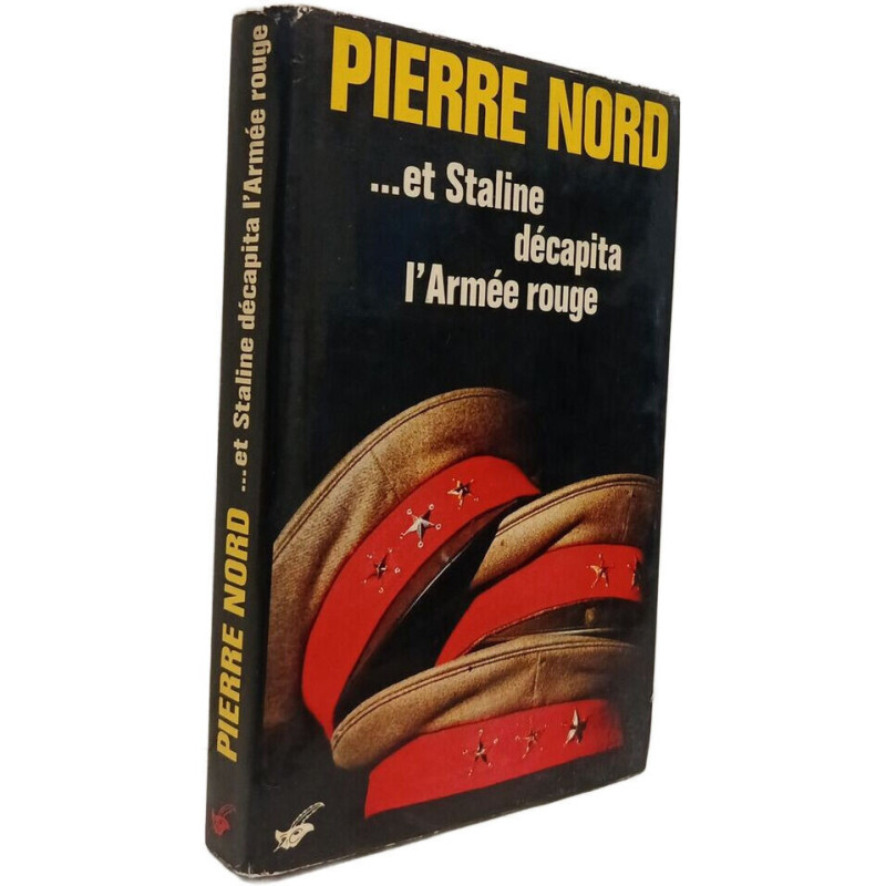Pierre Nord ...et Staline décapita l'Armée rouge