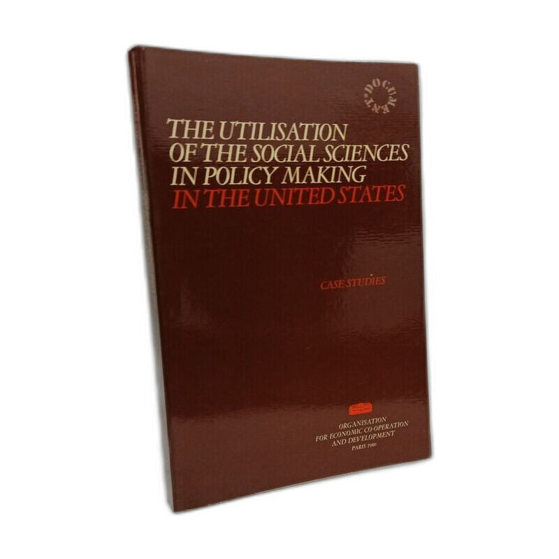 Utilization of the Social Sciences in Policy Making in the United...