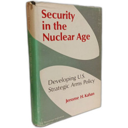 Security in the Nuclear Age: Developing U.S. Strategic Arms Policy