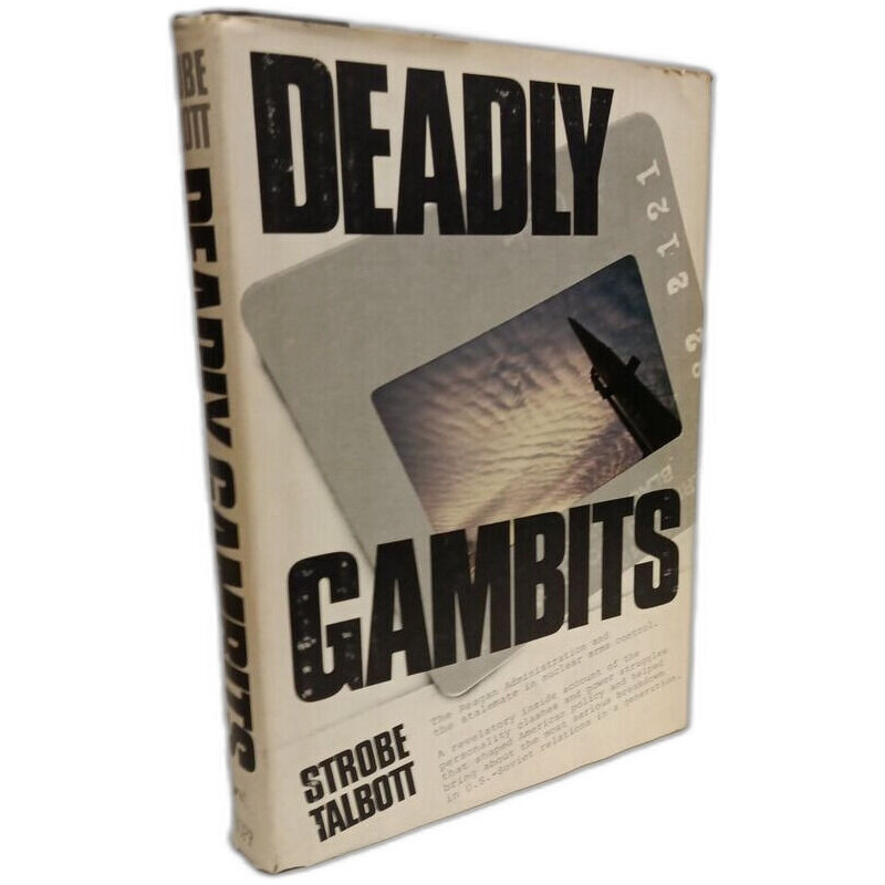 Deadly Gambits: The Reagan Administration and the Statements in...