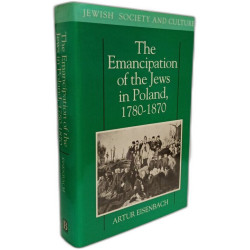 The Emancipation of the Jews in Poland 1780-1870 (Jewish Society...