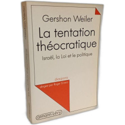 La Tentation théocratique: Israël la Loi et le politique