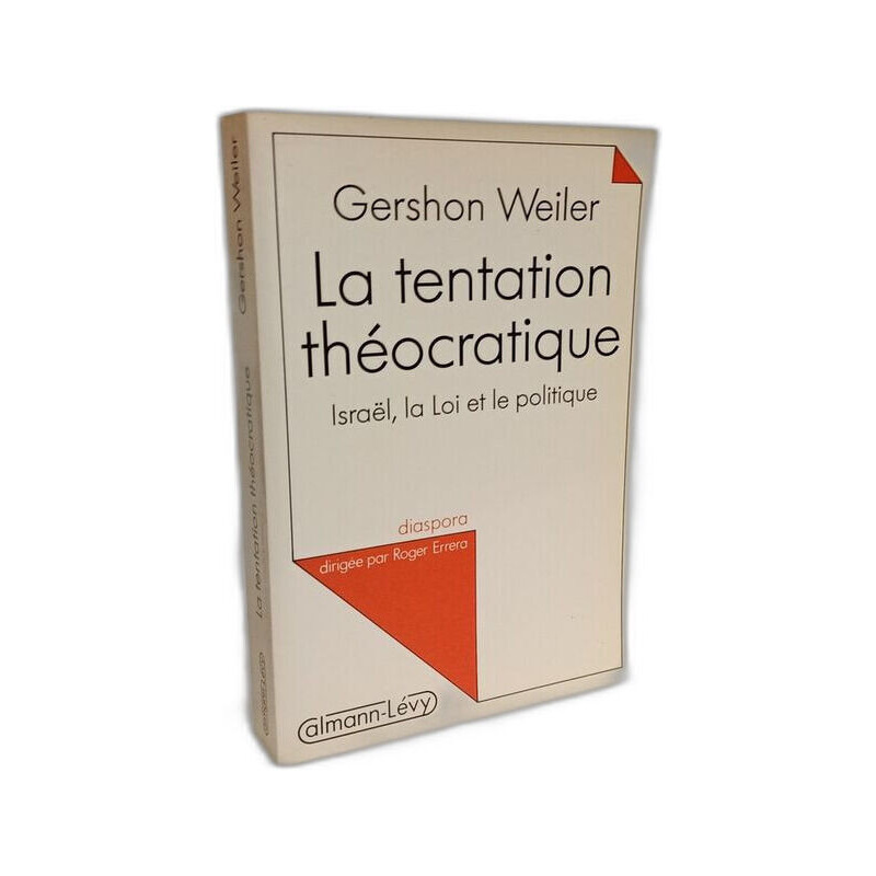 La Tentation théocratique: Israël la Loi et le politique