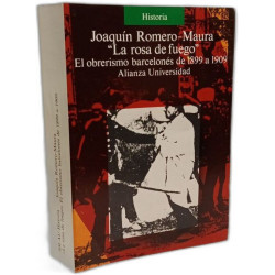 La rosa de fuego: El obrerismo barcelonés de 1899 a 1909 (Alianza...