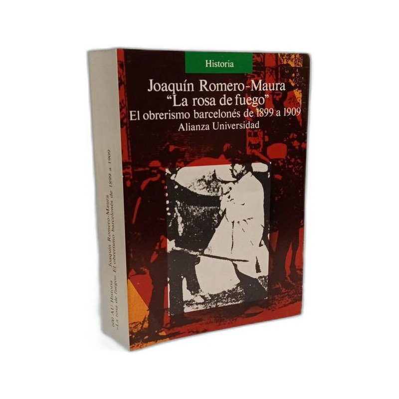 La rosa de fuego: El obrerismo barcelonés de 1899 a 1909 (Alianza...