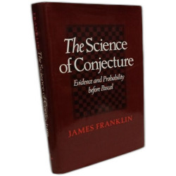 The Science of Conjecture: Evidence and Probability Before Pascal