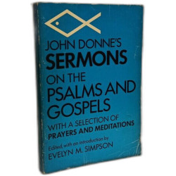 John Donne's Sermons on the Psalms and Gospels: With a Selection...