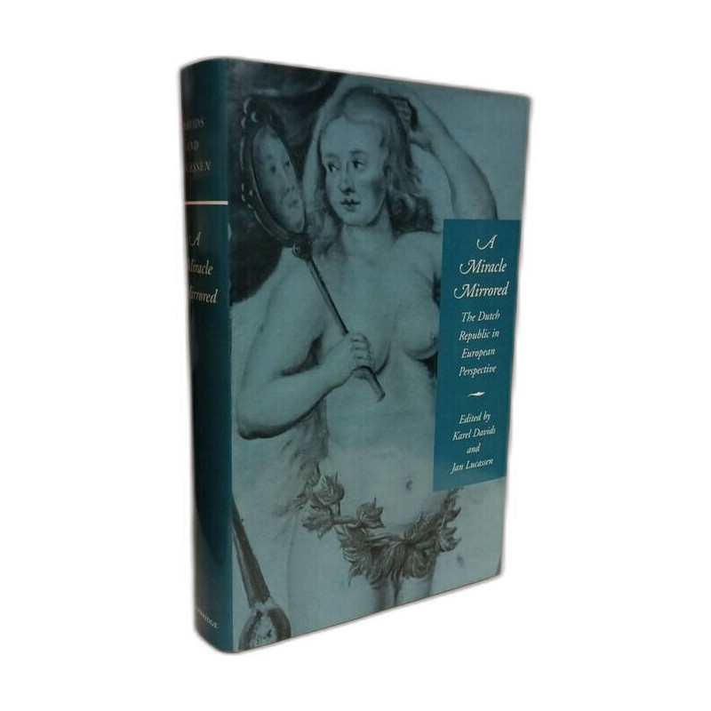A Miracle Mirrored: The Dutch Republic in European Perspective