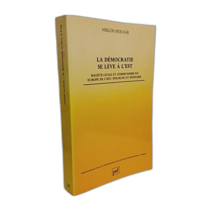 La Démocratie se lève à l'Est : Société civile et communisme en...