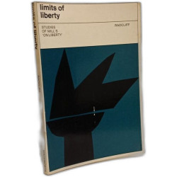 Limits of Liberty: Studies of Mill's "On Liberty"