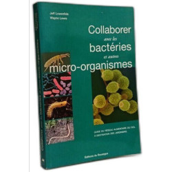Collaborer avec les bactéries et autres micro-organismes -...