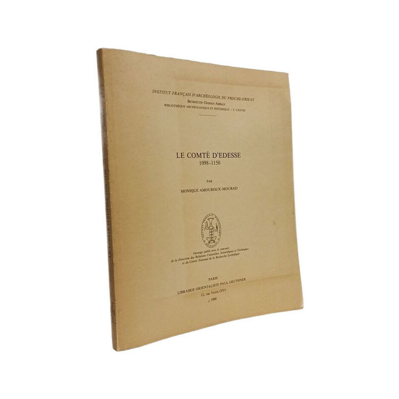 Le Comté d'Edesse 1098-1150 / institut français d'archéologie du...