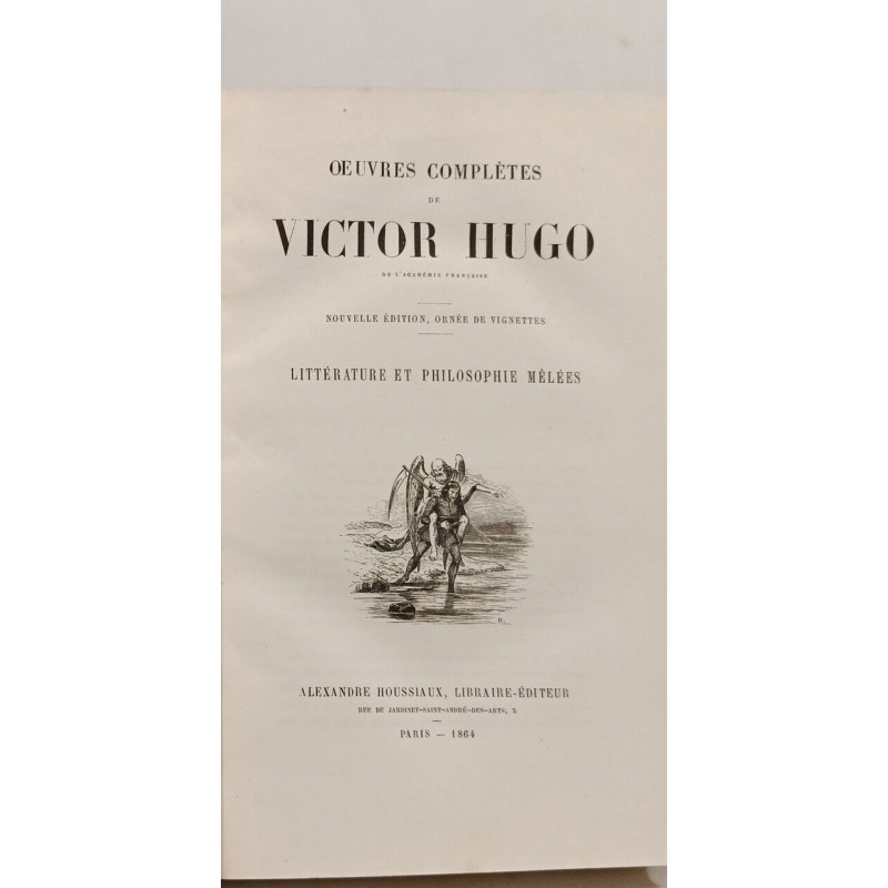 Œuvres complètes de Victor Hugo. Littérature et philosophie mêlées