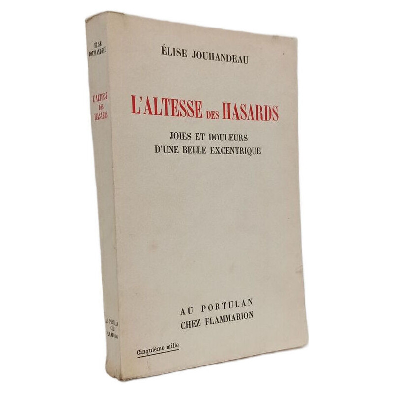 L'altesse des hasards : joies et douleurs d'une belle excentrique