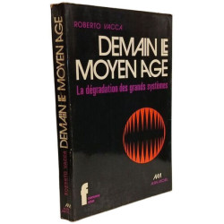 Demain le moyen age / la dégradation des grands systemes