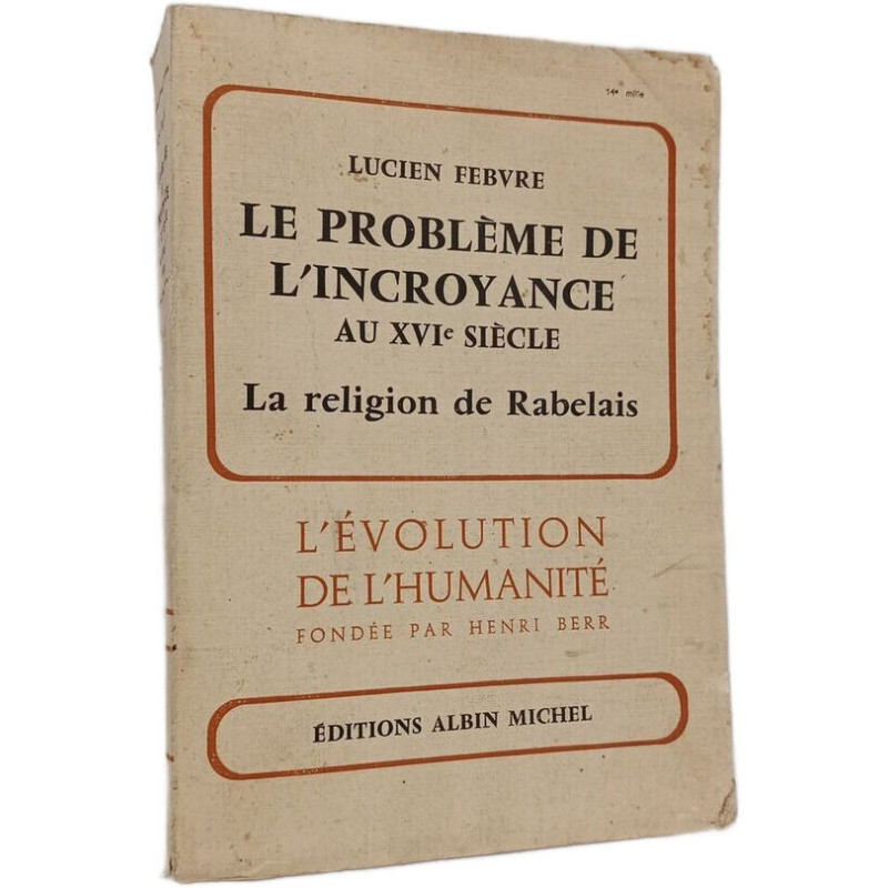 Le problème de l'incroyance au XVIe siècle : La religion de Rabelais